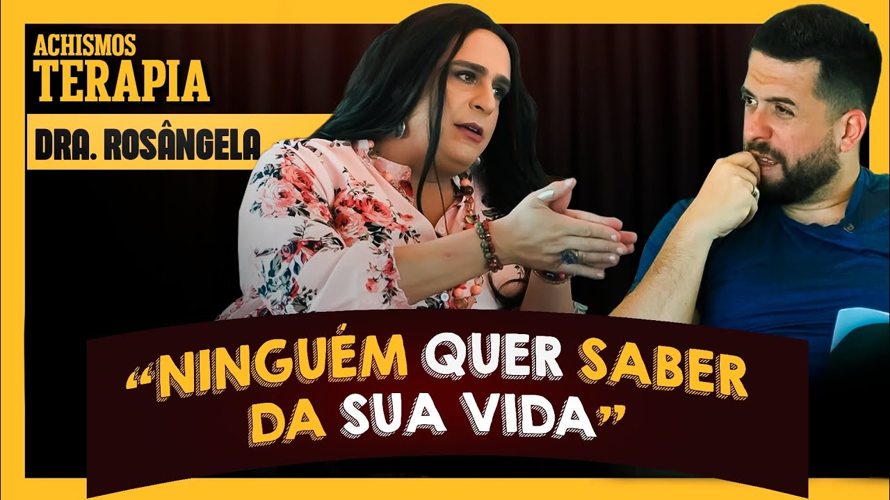 DR&ordf; ROS&Acirc;NGELA E AS TERAPEUTAS N&Atilde;O SE IMPORTAM COM VOC&Ecirc; | #ACHISMOS PODCAST #263