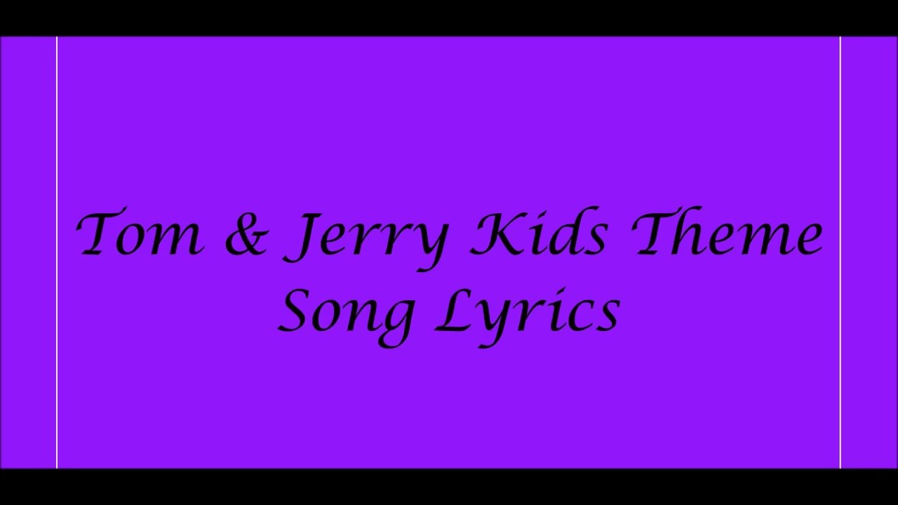 Tom & Jerry Kids Theme Song Lyrics