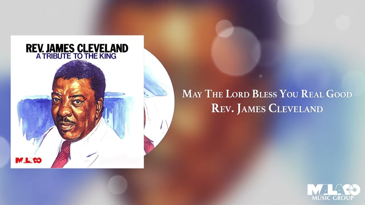 Rev. James Cleveland -  May The Lord Bless You Real Good