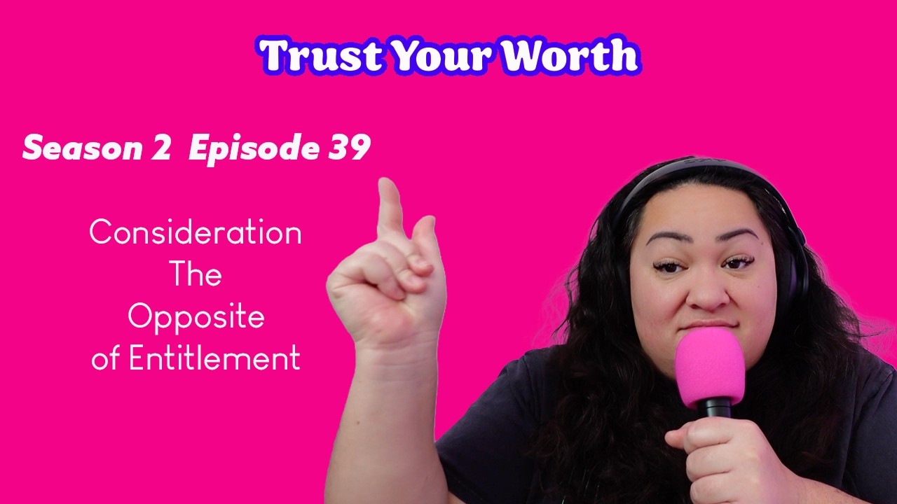 Consideration The Opposite of Entitlement