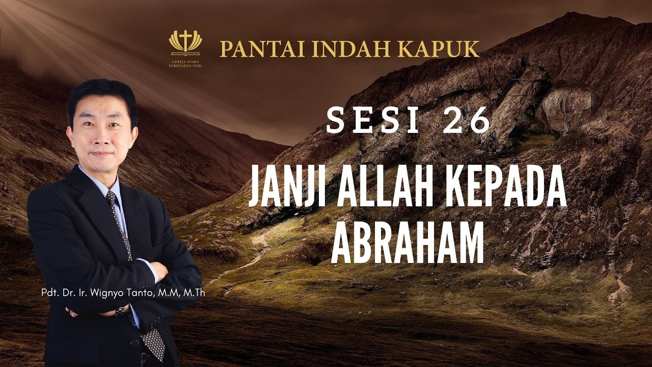 Kitab Kejadian (Sesi 26) - Janji Allah kepada Abraham - Pdt. Dr. Ir. Wignyo Tanto, M.M, M.Th