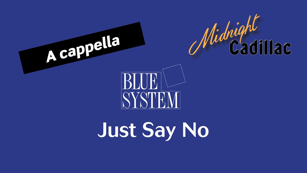 BLUE SYSTEM Just Say No (A cappella)