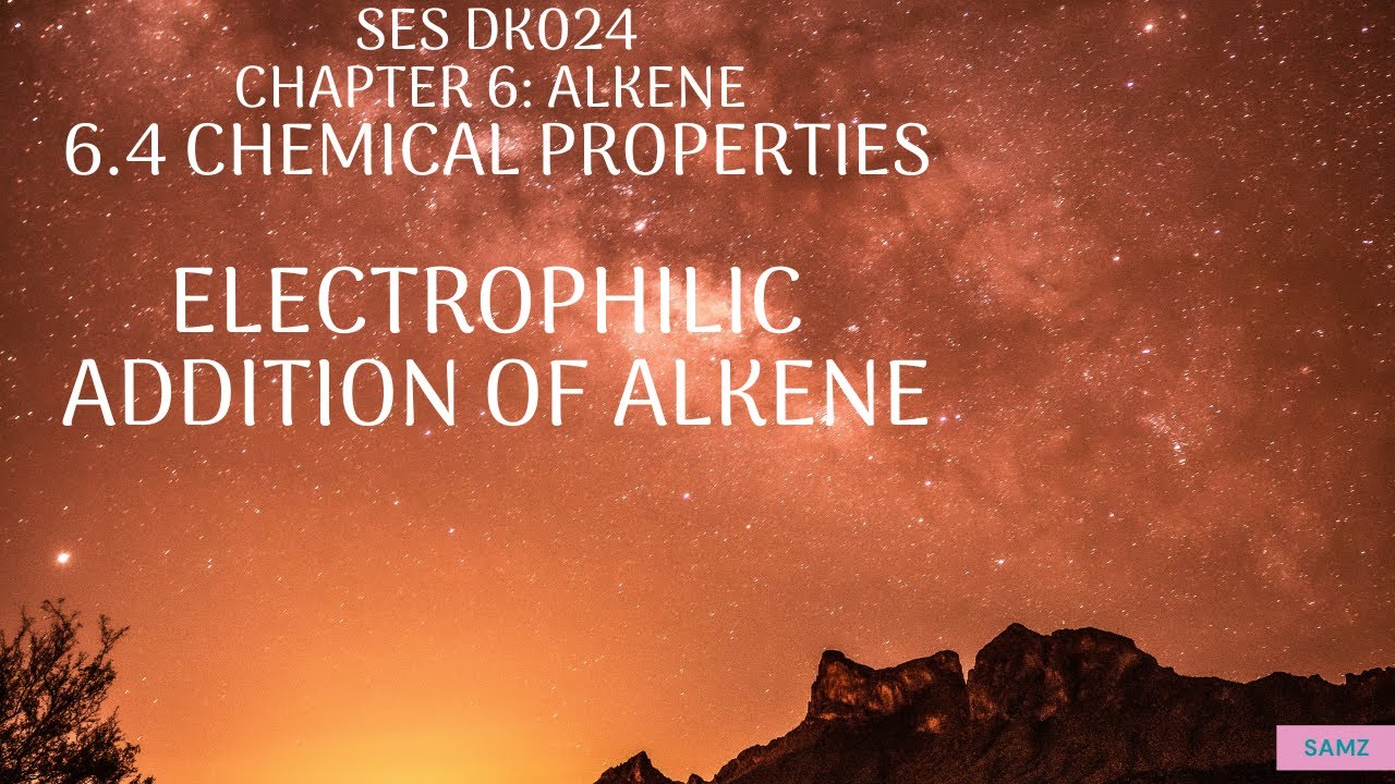 6.4 Chemical Properties - Electrophilic Addition of Alkene