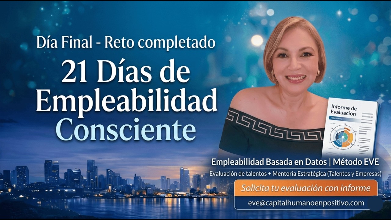 Reto final: 20 y 21. Integración con el Método EVE. | Evelyn Carreño/Mentora & Speaker Empleabilidad