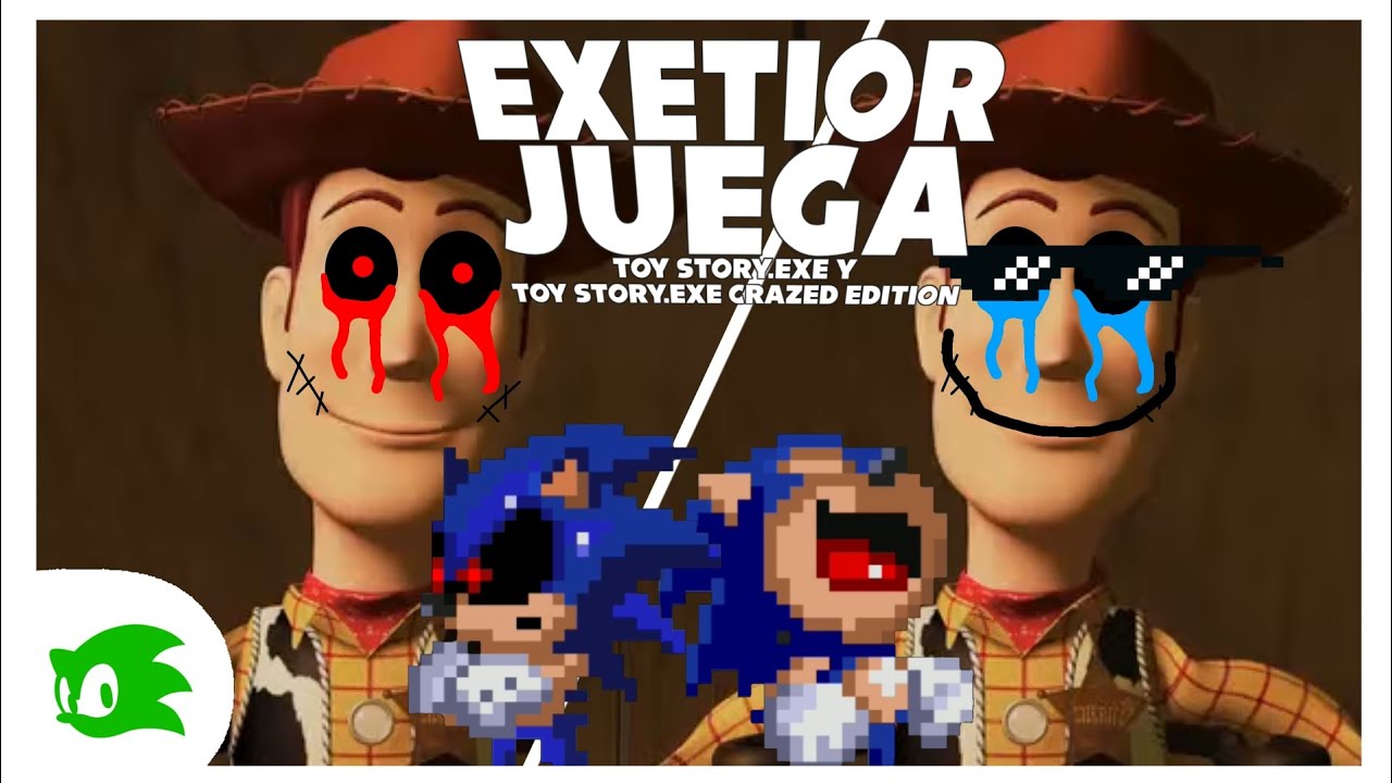 Exetior juega Toy story.exe y Toy story.exe Crazed Edition