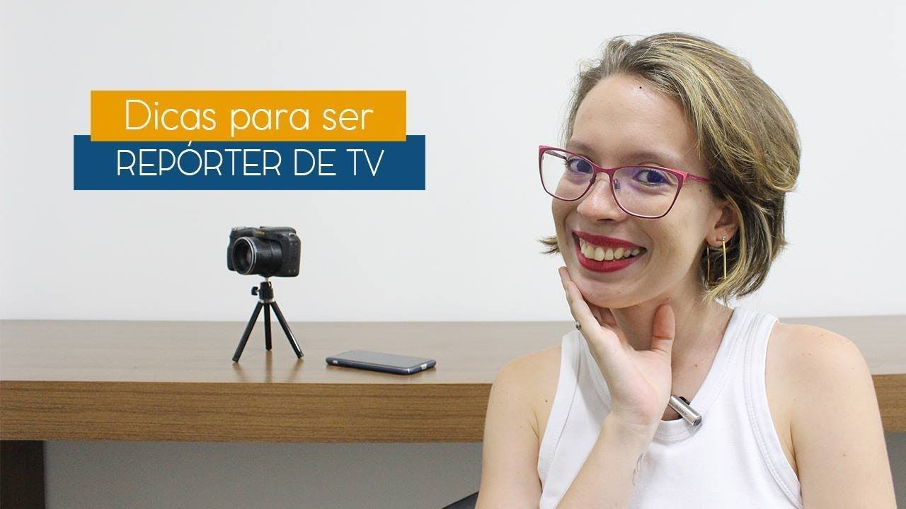 Dicas para ser Repórter de TV