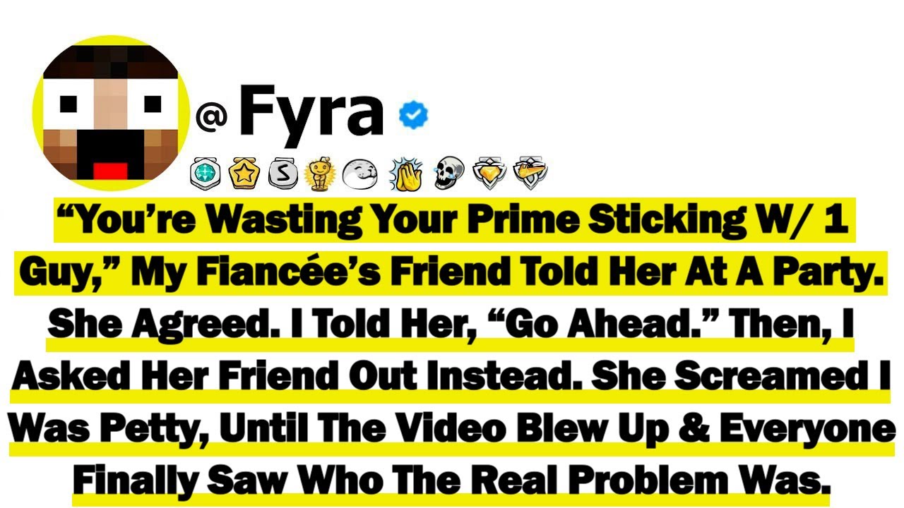 “You’re Wasting Your Prime Sticking With One Guy” My Fiancée’s Friend Told Her At A Party She Agreed