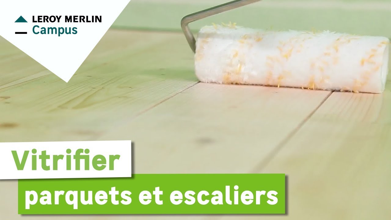Comment vitrifier parquets et escaliers ? Leroy Merlin