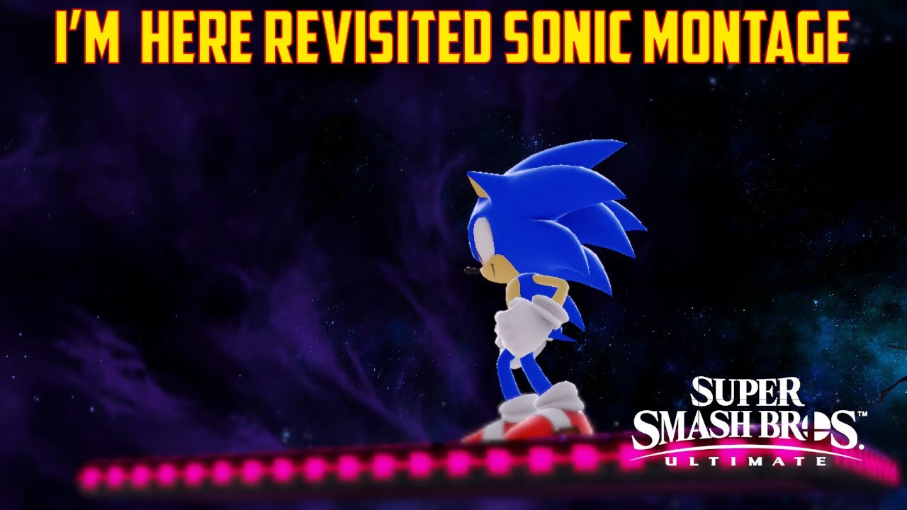 I'M HERE (REVISITED)- Super Smash Bros Ultimate Sonic Montage Revisited
