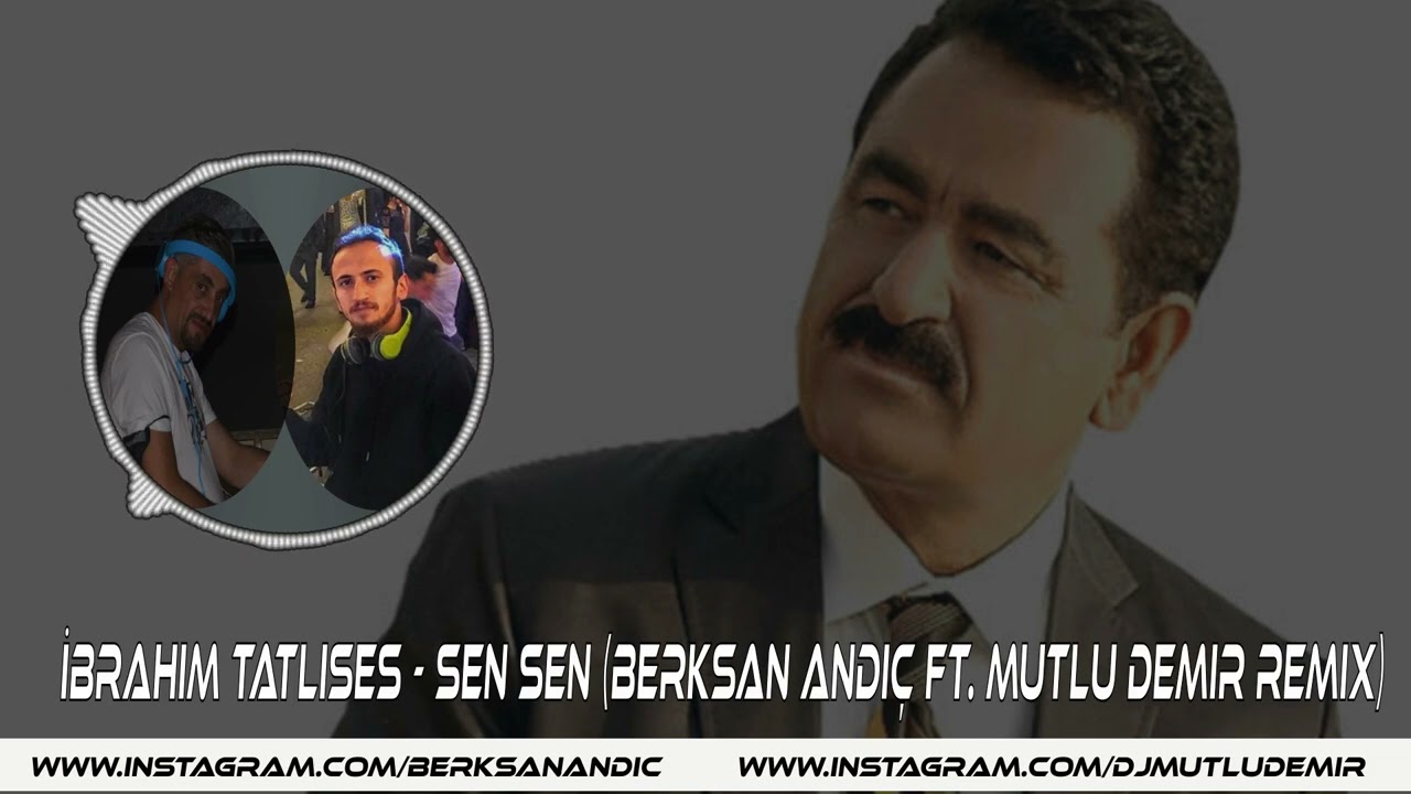 İbrahim Tatlises Sen Sen (Berksan Andi&ccedil; Ft. Mutlu Demir Remix )