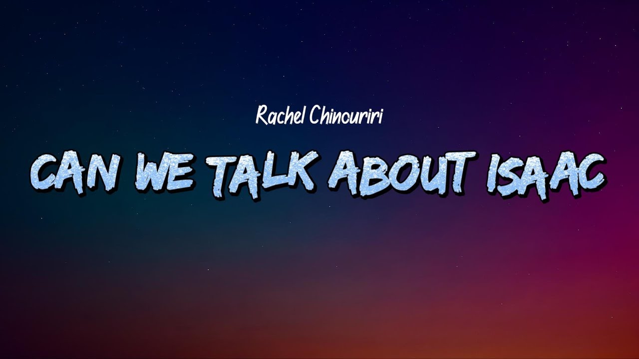 Rachel Chinouriri - Can we talk about Isaac? (Lyrics)