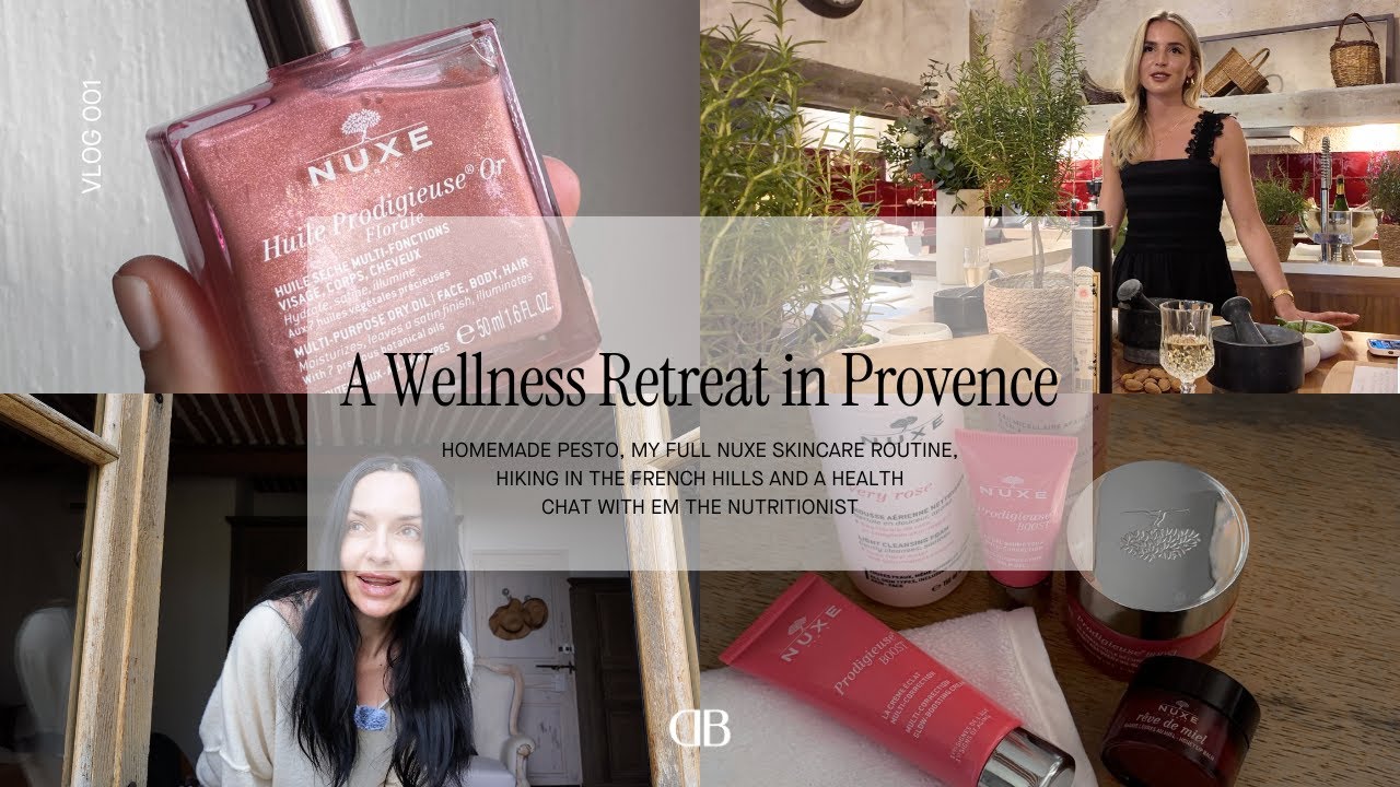 A WELLNESS RETREAT IN PROVENCE, MY NUXE SKINCARE ROUTINE AND I CHAT WITH EM THE NUTRITIONIST ON DIET
