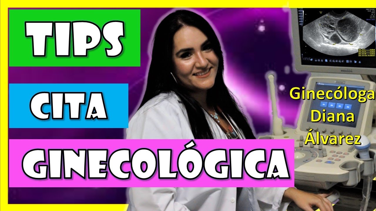 TIPS y SUGERENCIAS para cita con tu GINECOLOGO u OBSTETRA, por GINECOLOGA Diana Alvarez