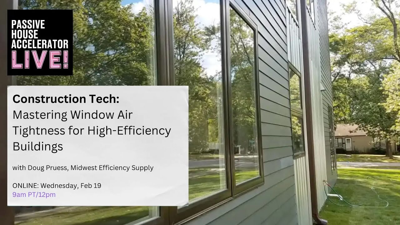 Mastering Window Airtightness for High-Efficiency Buildings | Construction Tech | PHA Live!