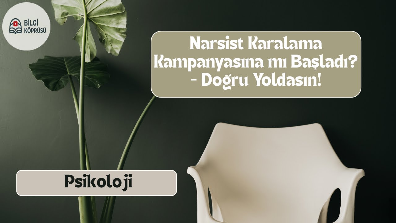 Narsist Karalama Kampanyası mı Başlattı? - Doğru Yoldasın!