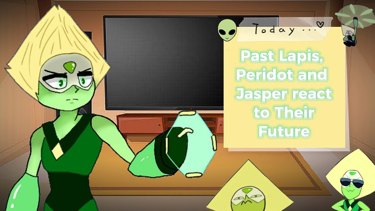 Past Lapis, Peridot and Jasper react to Their Future || Part 2 || PumpyCat || Original