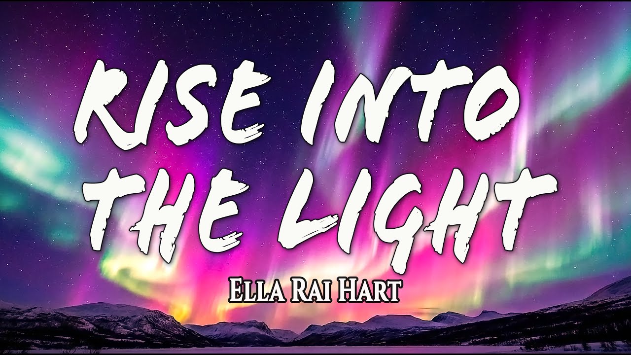 Элла Рай Харт – Rise Into the Light (Официальный текст песни)