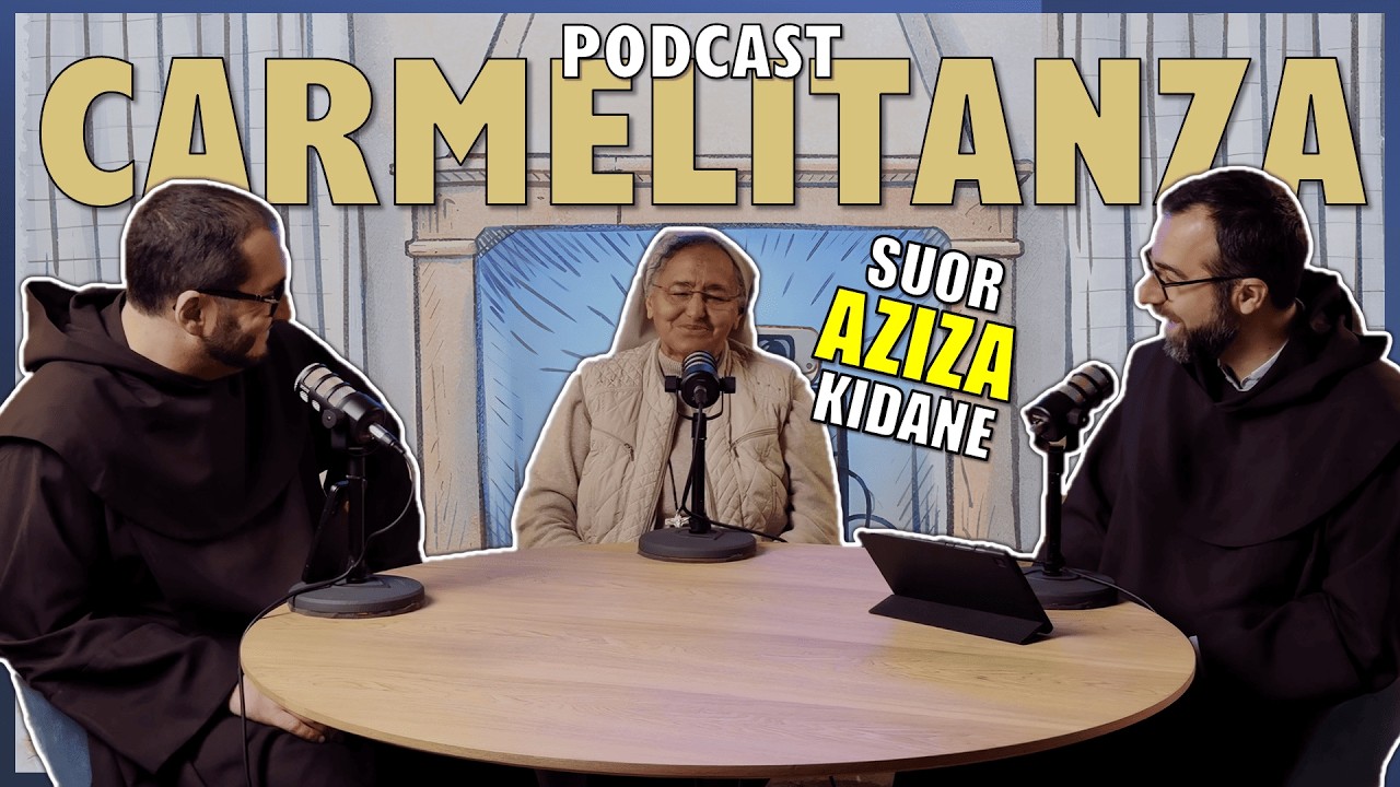 LA FORZA DELLA FEDE DOVE NESSUNO OSA ENTRARE: SUOR AZEZET KIDANE [CARMELITANZA EP25]
