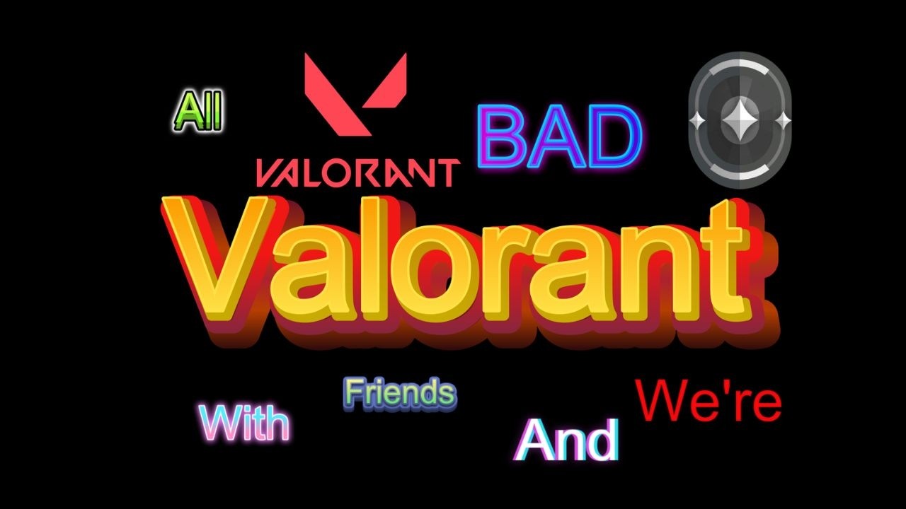 Valorant but we are SO BAD