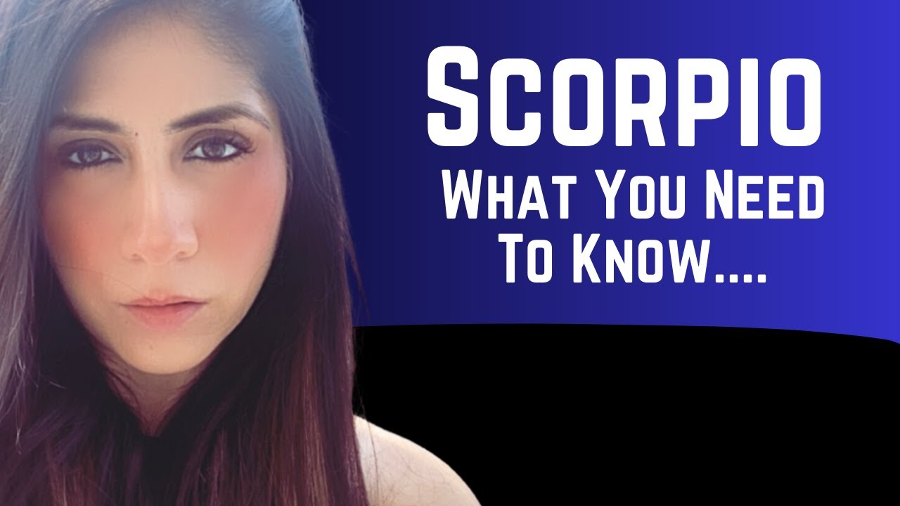 Scorpio What You Need to Know: Letting it all go, surrendering to the divine order!