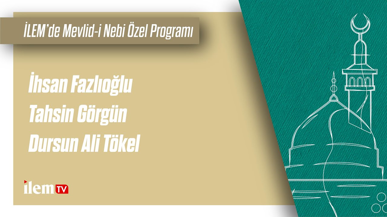 İLEM’de Mevlid-i Nebi Özel Programı | İhsan Fazlıoğlu - Tahsin Görgün - Dursun Ali Tökel
