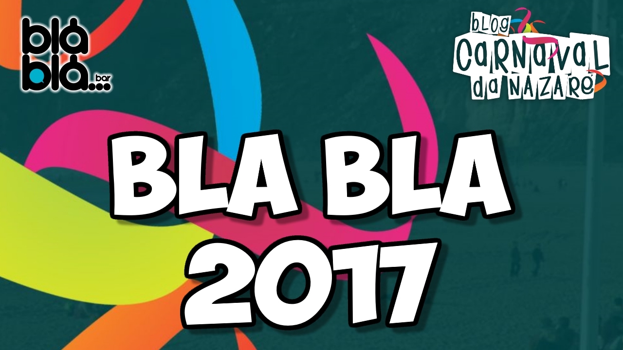 Blá Blá 2017 - Carnaval da Nazaré