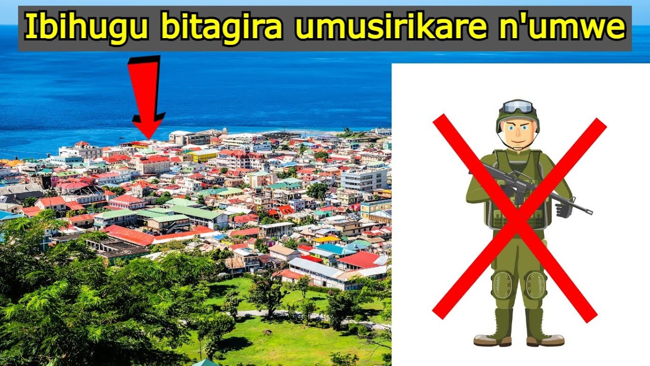 😲Dore ibihugu 10 bitagira Abasirikare😲Ntamusirikare n'umwe uhari | Uko bibayeho, Impamvu ya buri ki1