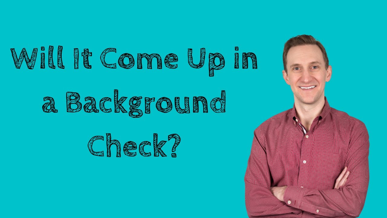 Will It Come Up in a Background Check?
