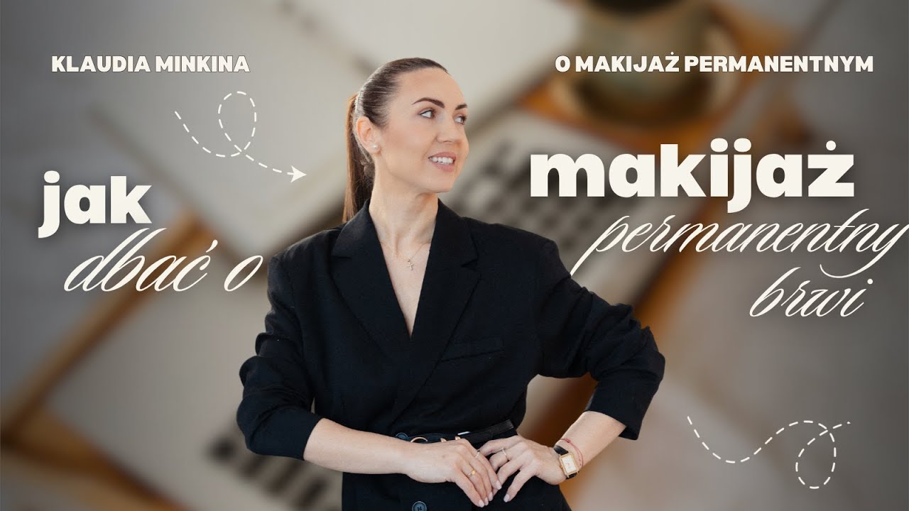 JAK DBAĆ O MAKIJAŻ PERMANENTNY BRWI?