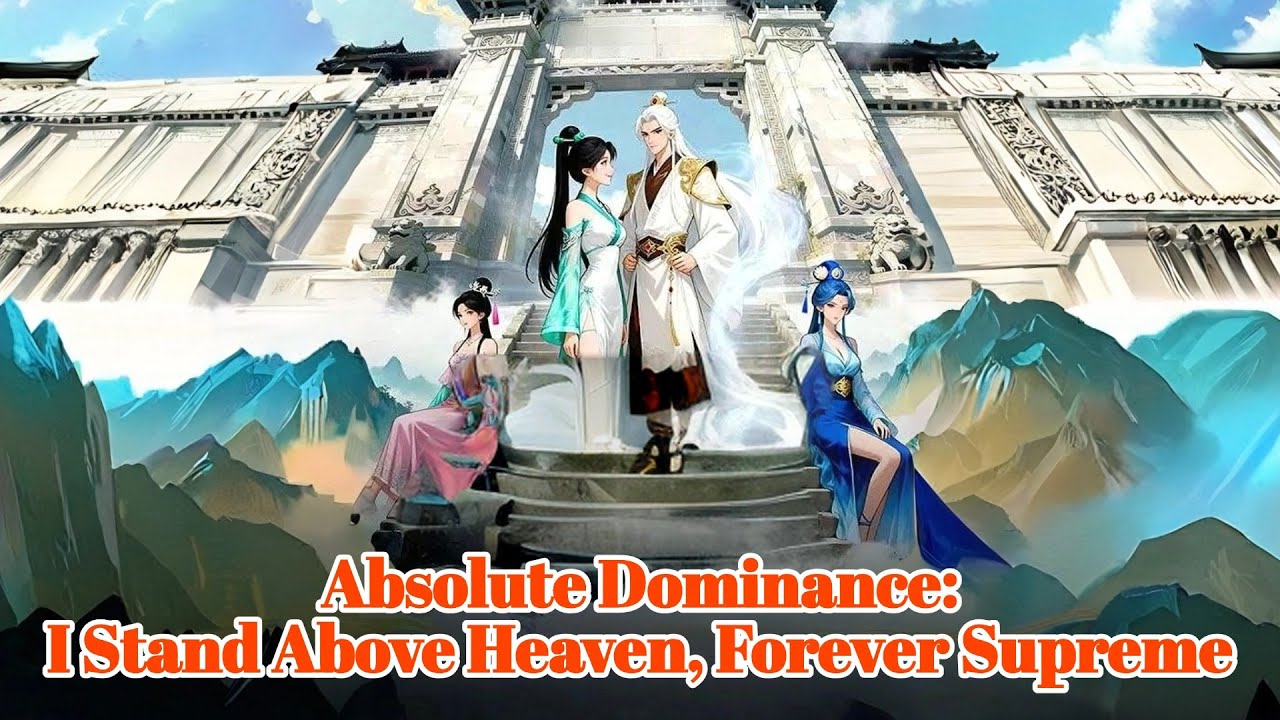 Absolute Dominance: I Stand Above Heaven, Forever Supreme #drama