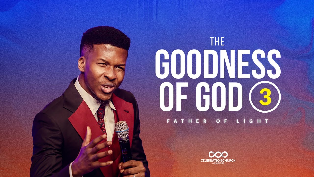 THE GOODNESS OF GOD(3): FATHER OF LIGHT|MDWK| 19TH APRIL|Celebration Church International