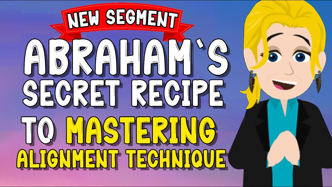 Abraham's Secret Recipe To Mastering Classic Alignment Technique 🔥 Abraham Hicks 2024
