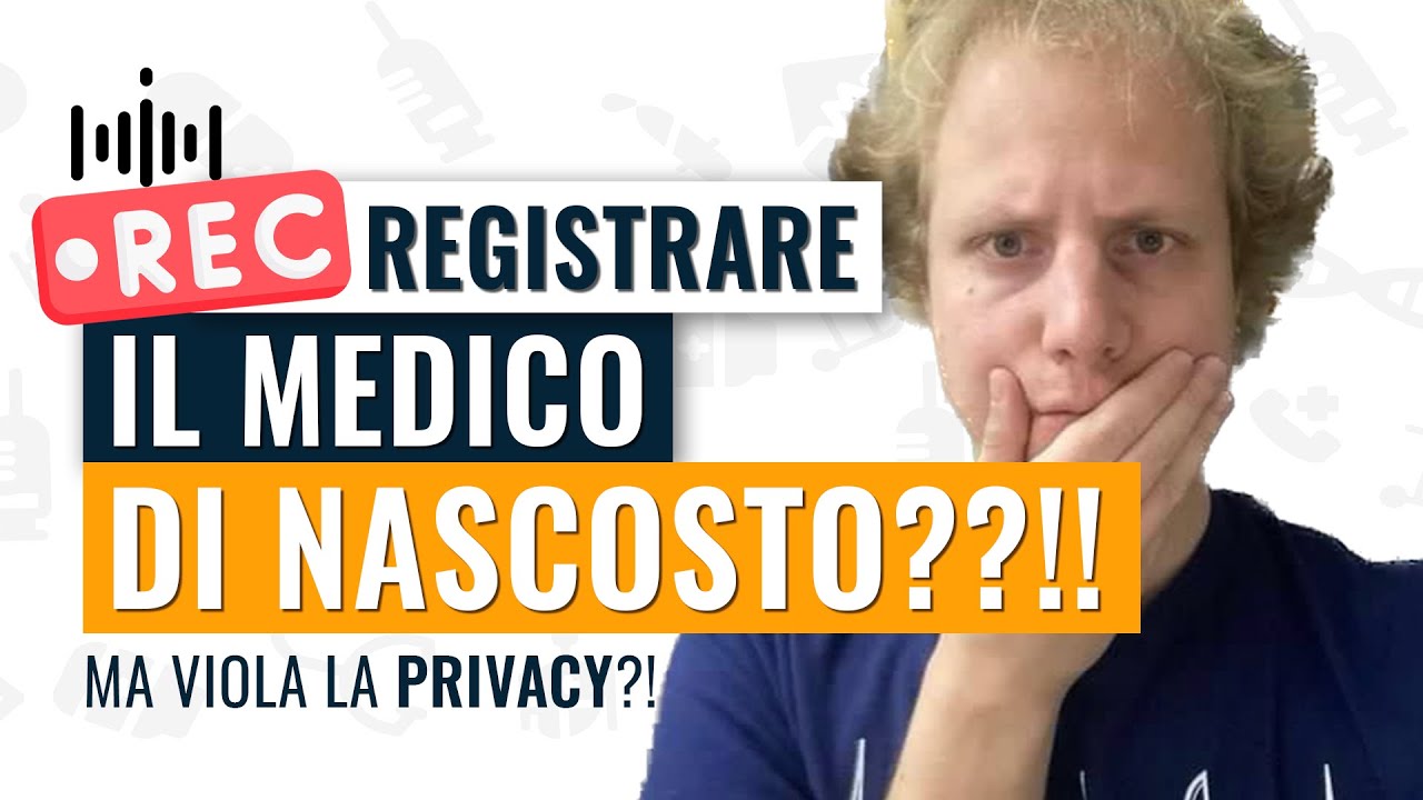 I pazienti possono registrare il medico? La registrazione di nascosto viola la privacy?