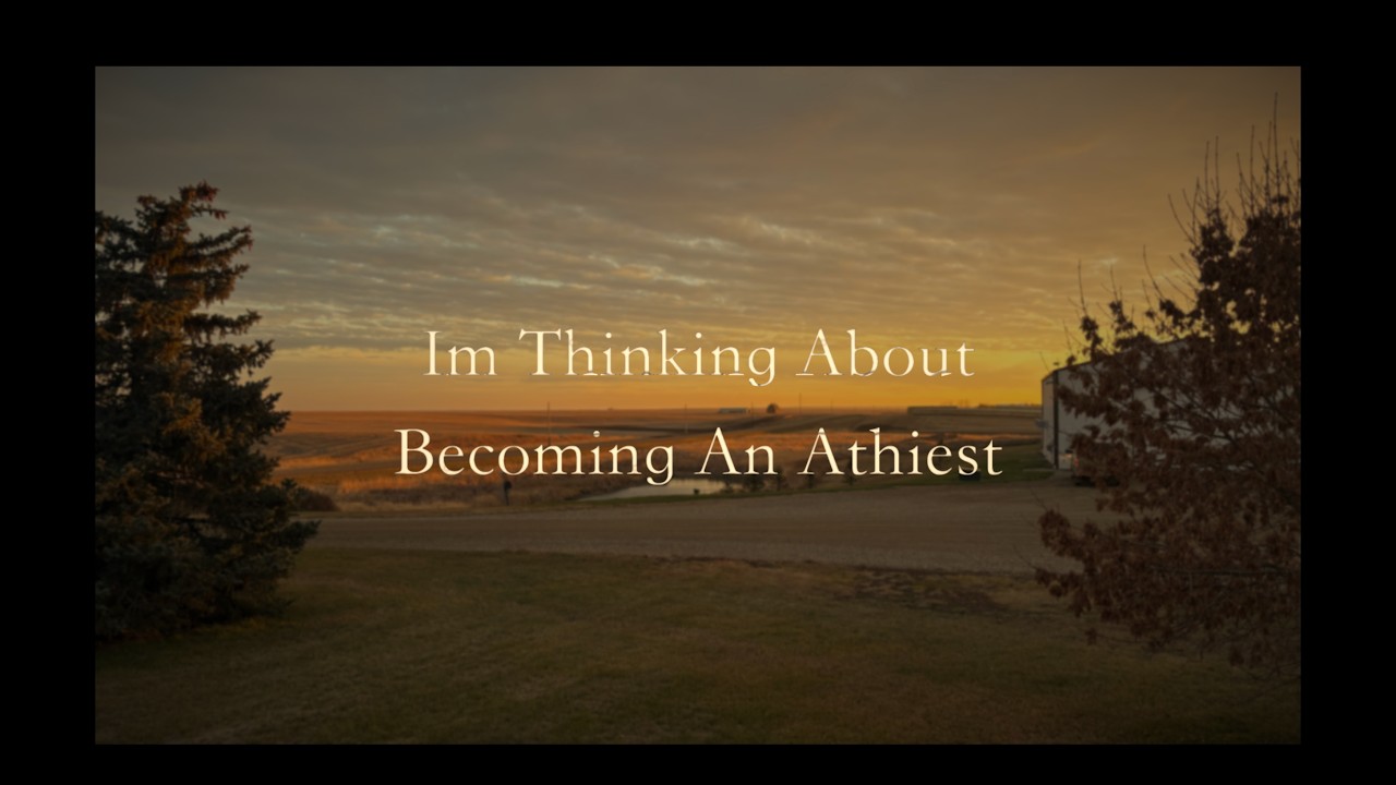 Im Thinking About Becoming An Atheist
