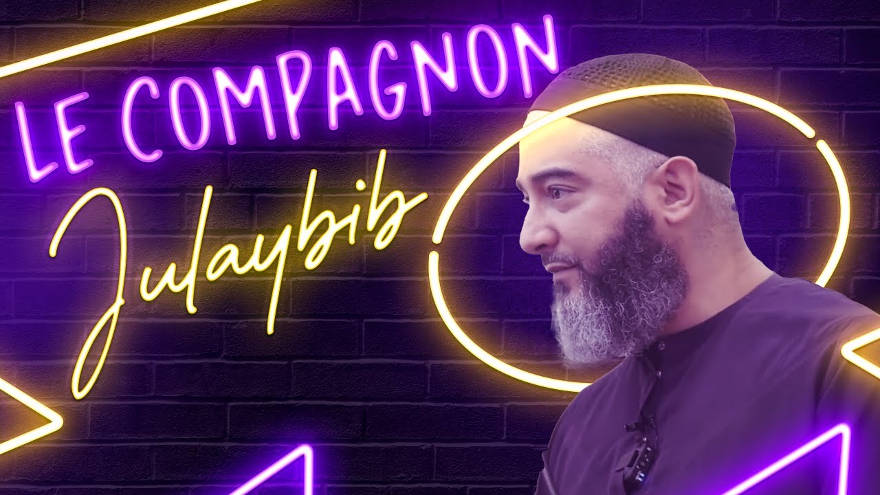 LE COMPAGNON JULAYBIB RA