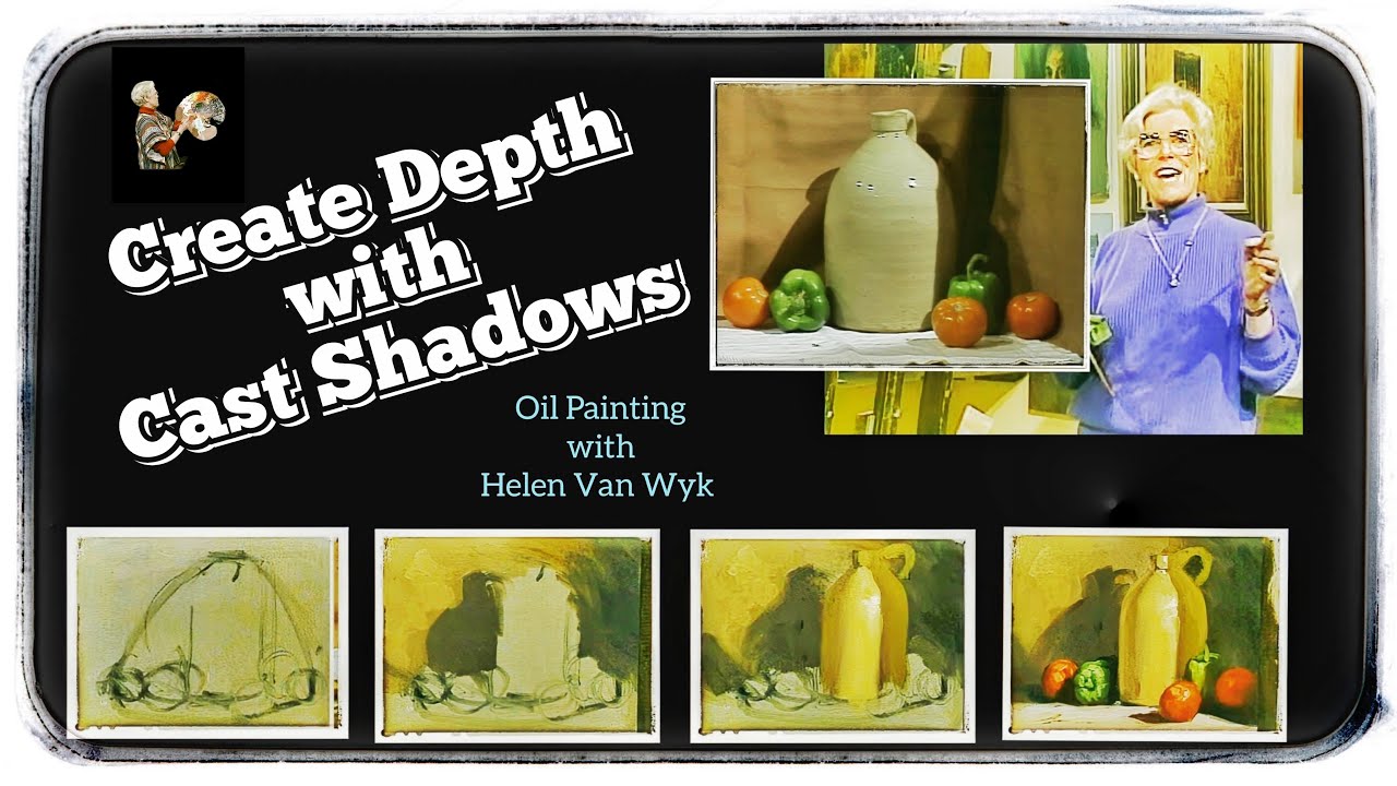 How to Create Depth in Oil Painting with Cast Shadows by Helen Van Wyk