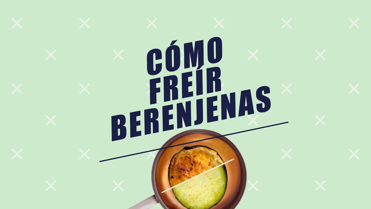 EL COMIDISTA | Cómo freír berenjenas sin que queden blandas y grasientas