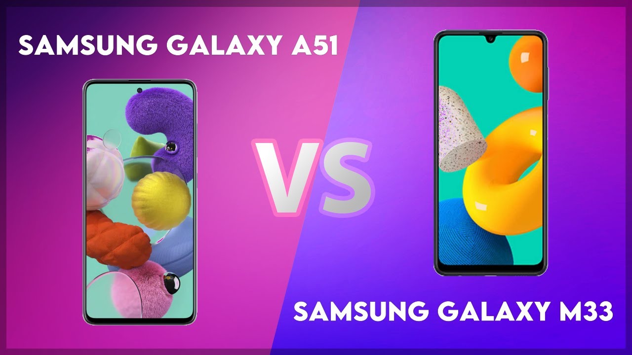 Samsung Galaxy A51 vs Samsung Galaxy M33 Technical Comparison