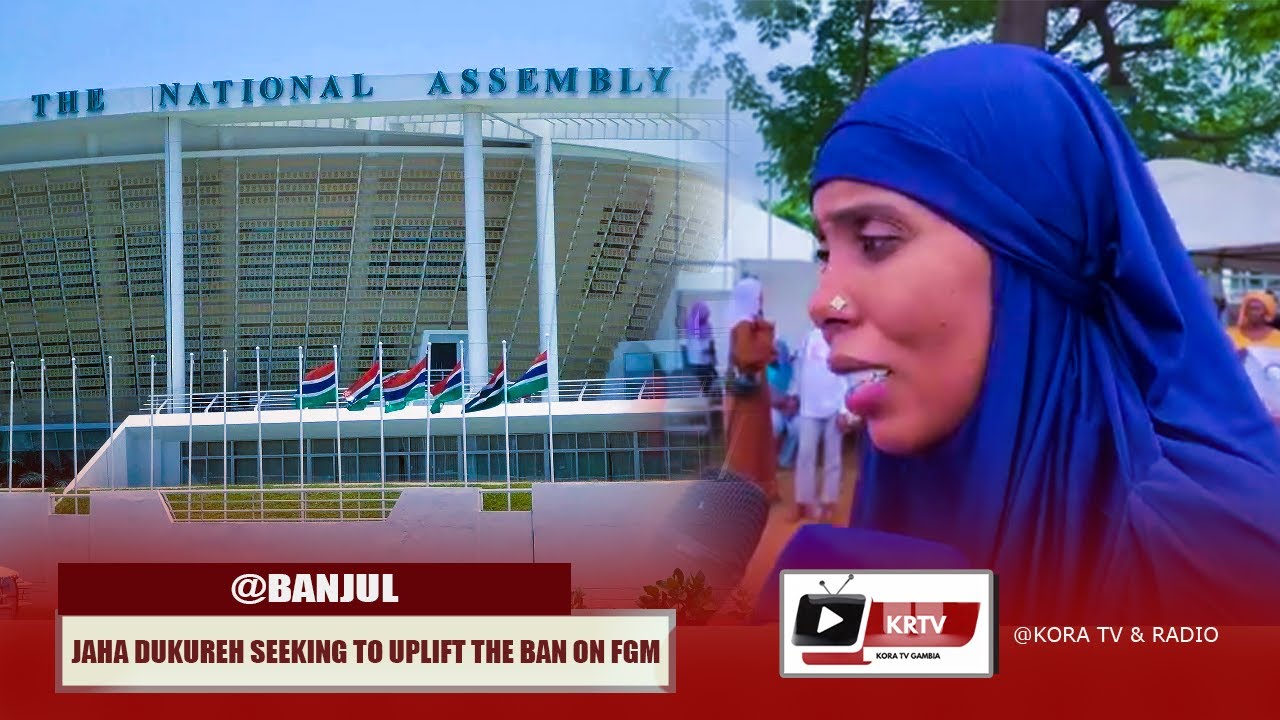JAHA DUKUREH SEEKING TO UPLIFT THE BAN ON FGM - 15TH JULY 2024