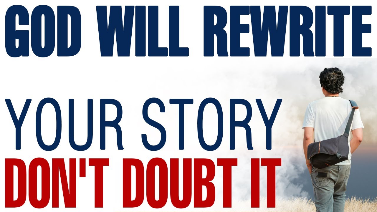 GOD IS ABOUT TO REWRITE YOUR STORY IN FRONT OF THOSE WHO DOUBTED YOU - CHRISTIAN MOTIVATION