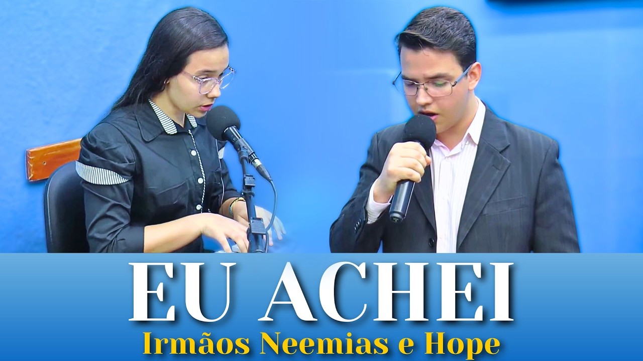 EU ACHEI - Irmãos Neemias e Hope.