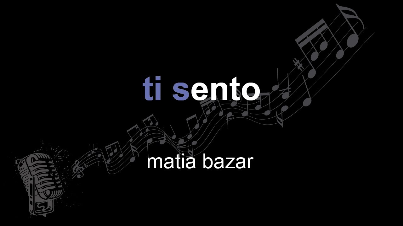 matia bazar | ti sento | lyrics | paroles | letra |