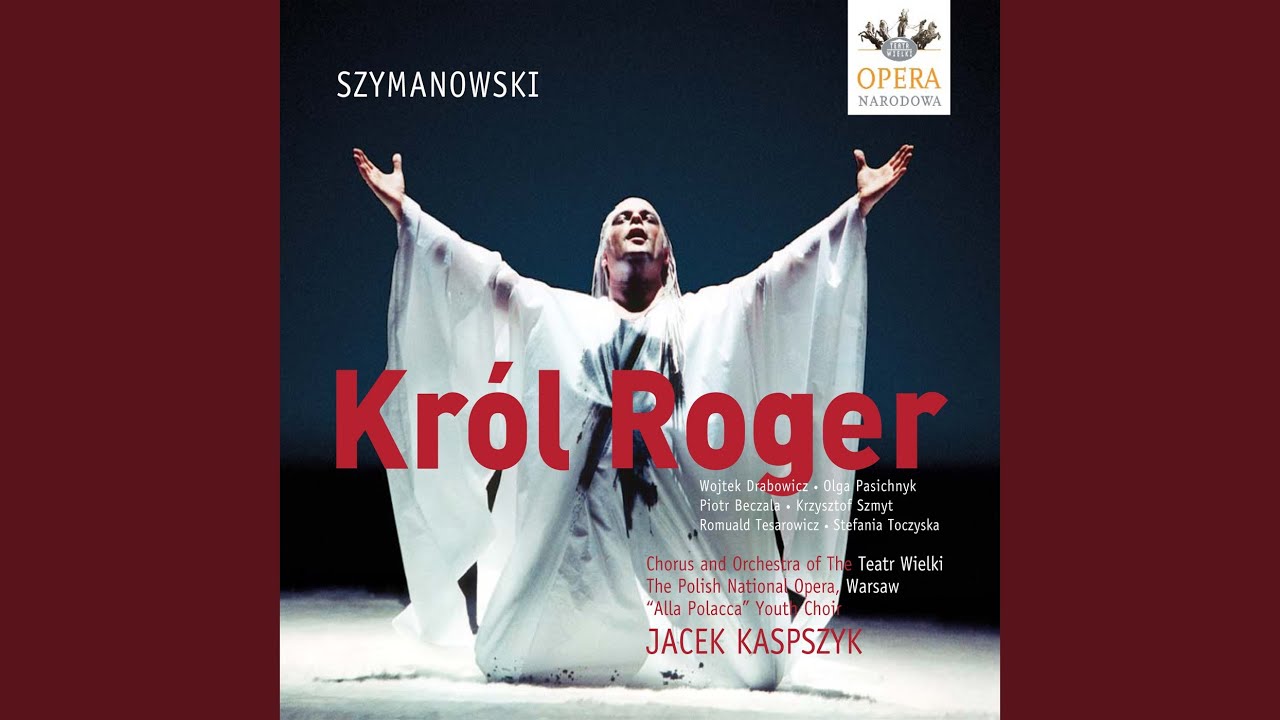 Krol Roger (King Roger) , Op. 46: Act I: Czys styszal? (What Do You Say?) (Roger, Edirisi,...