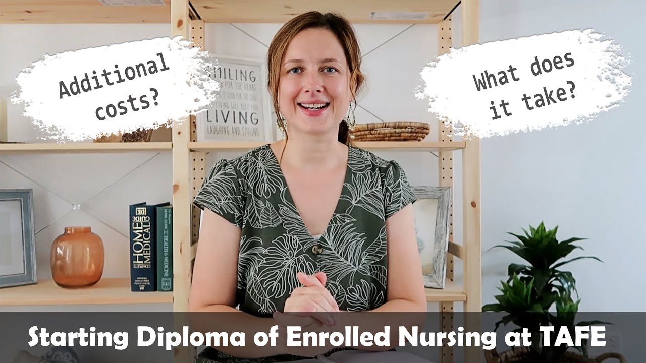 Starting Diploma of Enrolled Nursing at TAFE in AU. What does it take? What are additional costs?
