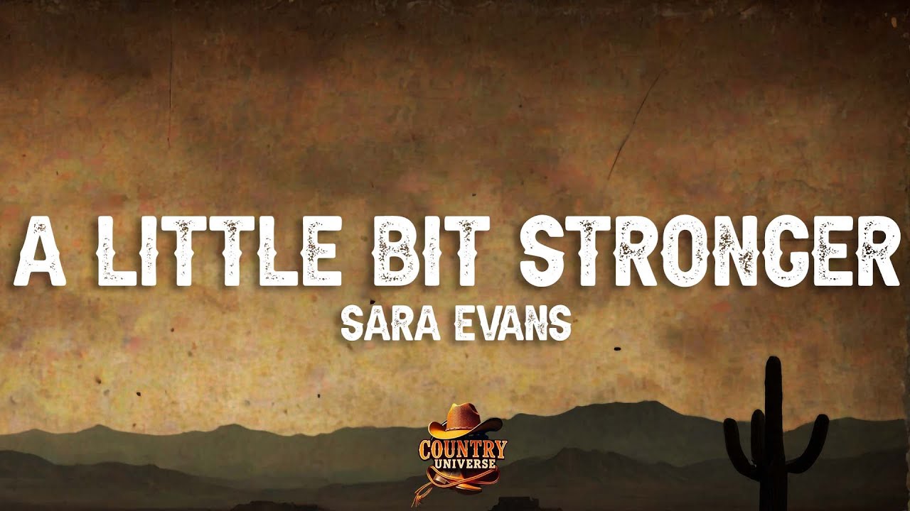 Sara Evans - A Little Bit Stronger (Lyrics)