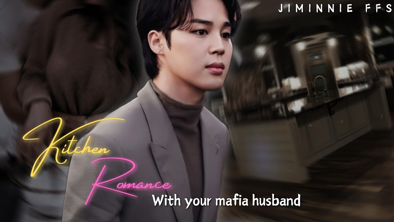 Kitchen romance with your mafia husband || Jimin ff