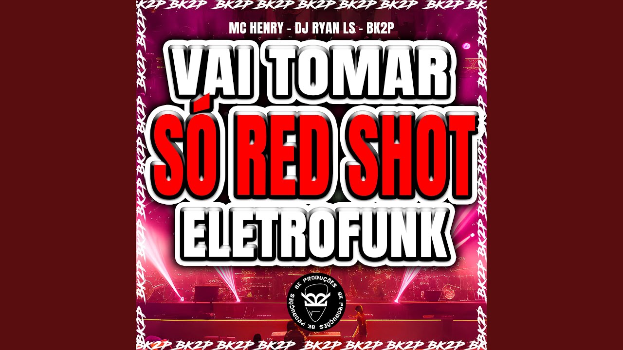 VAI TOMAR SÓ RED SHOT ELETROFUNK