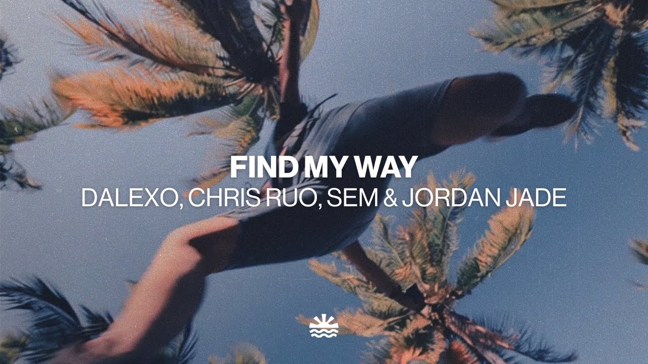 DALEXO, Chris Ruo, SEM & Jordan Jade - Find My Way (Music Video)