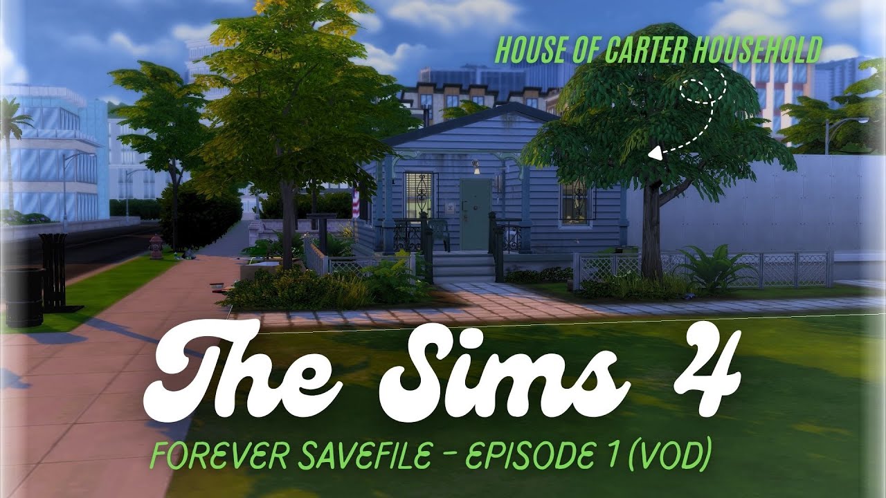 VOD - Forever savefile in The Sims 4 (Episode 1)