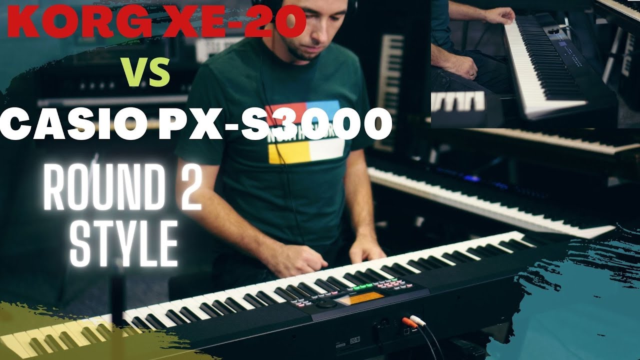KORG XE-20 VS CASIO PX-S3000 ROUND 2 STYLE